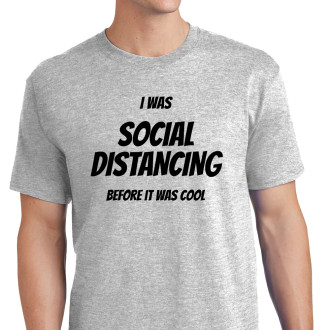 Social Distancing Before it was Cool - M